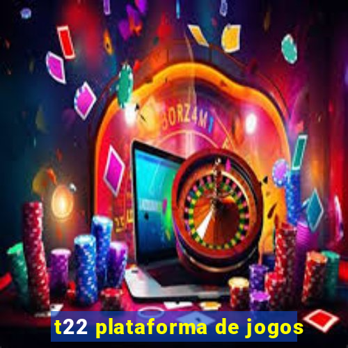 t22 plataforma de jogos